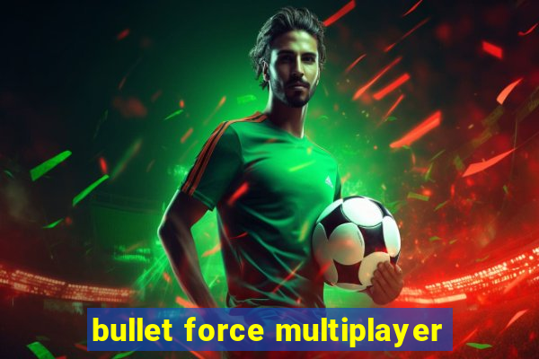 bullet force multiplayer